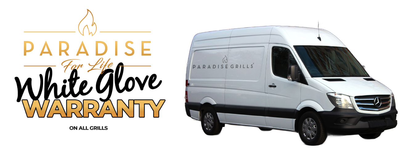 White Glove Warranty Image - Paradise Grills A white Paradise Grills van is parked next to text reading “Paradise For Life White Glove Warranty on all grills” with a flame icon above the text.